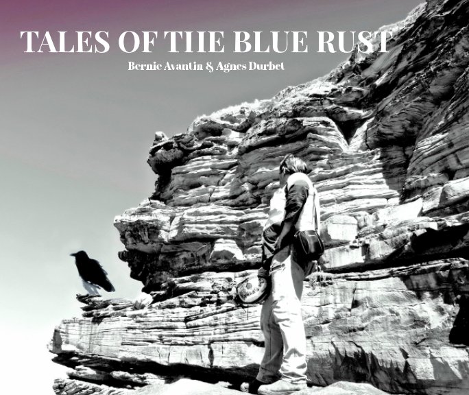 View Tales of the Blue Rust by The Raven's Nest, Bernie Avantin, Agnes Durbet