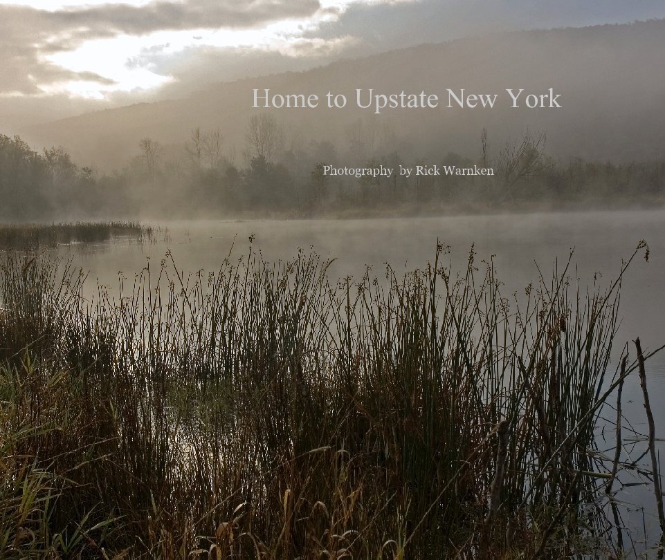 View Home to Upstate New York by Photography  by Rick Warnken