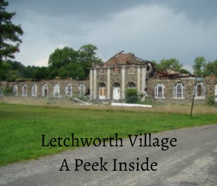 Letchworth Village - A Peek Inside book cover