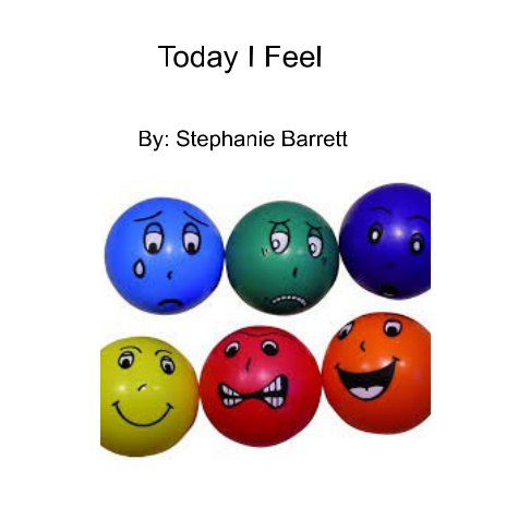 Visualizza Today I Feel di Stephanie Barrett