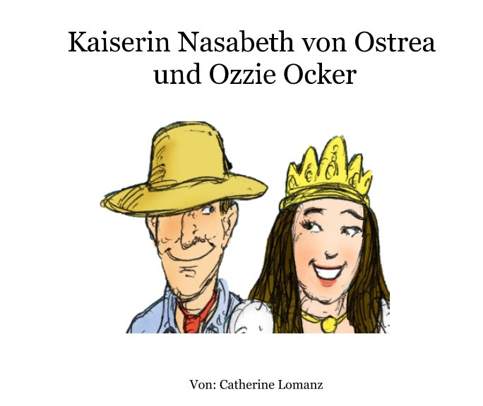 View Kaiserin Nasabeth von Ostrea und Ozzie Ocker by Catherine Lomanz