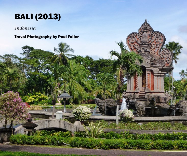 Ver BALI (2013) por Travel Photography by Paul Fuller