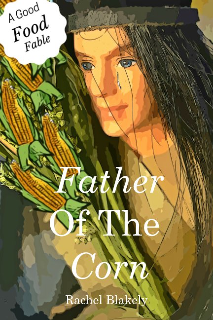 View Father Of The Corn by Rachel Blakely
