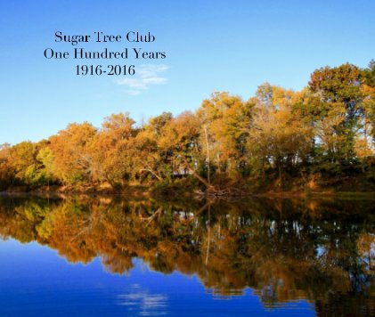 Sugar Tree Club One Hundred Years 1916-2016 book cover