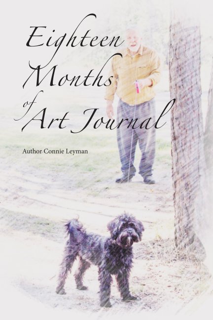 Visualizza Eighteen Months of Art Journal di Connie Leyman