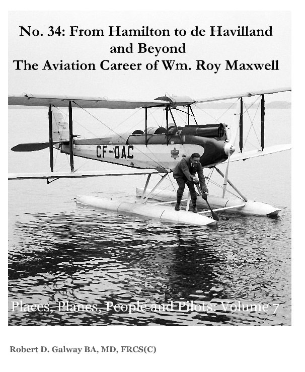 View Places, Planes, People and Pilots: Volume 7 by Robert D. Galway BA, MD, FRCS(C)