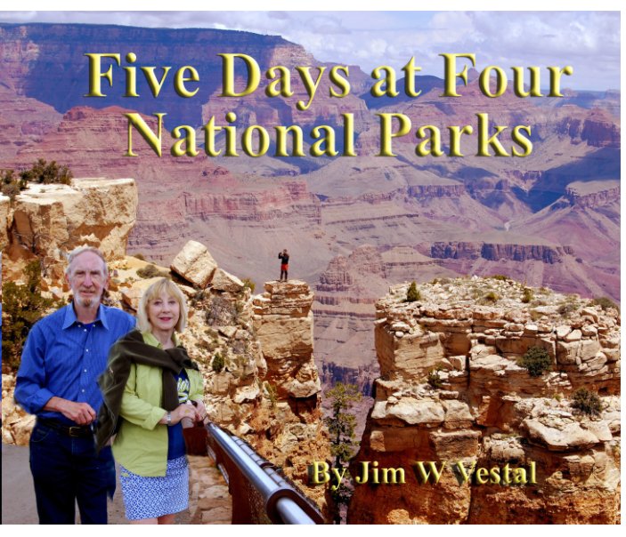 Visualizza Five Days at Four National Parks di Jim W Vestal