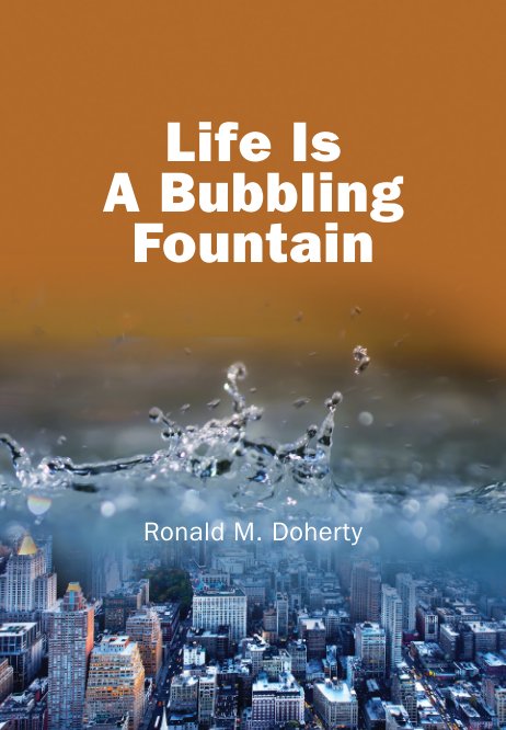 Bekijk Life Is a Bubbling Fountain op Ronald M. Doherty