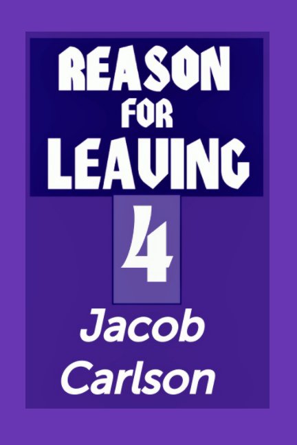 Ver REASON FOR LEAVING 4 por JACOB CARLSON