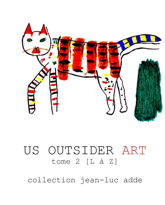 View US OUTSIDER ART tome 2 [L à Z] by collection jean-luc adde