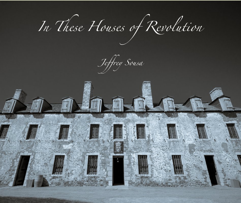 Visualizza In These Houses of Revolution di Jeffrey Sousa