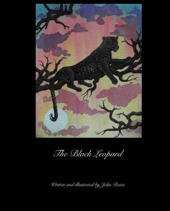 View The Black Leopard by Written and illustrated by John Rowe