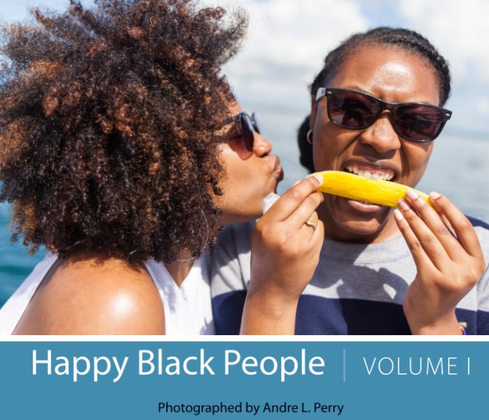 View Happy Black People Volume I by Andre L. Perry