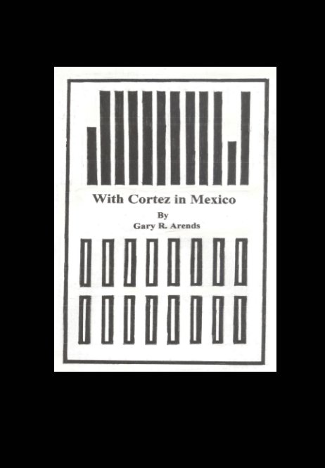 View With Cortez in Mexico by Gary R. Arends