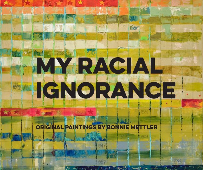 Bekijk My Racial Ignorance Hardback op Bonnie Mettler