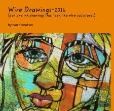 Wire Drawings-2016 (pen and ink drawings that look like wire sculptures) book cover