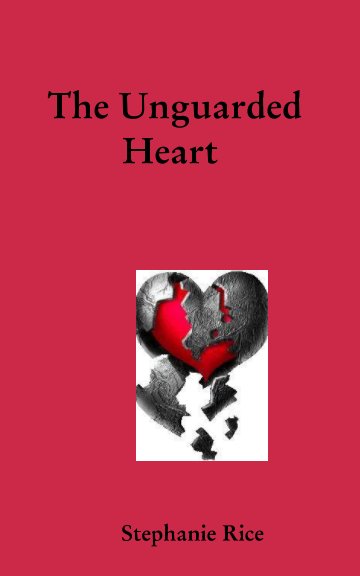 View The Unguarded Heart by Stephanie Reddout