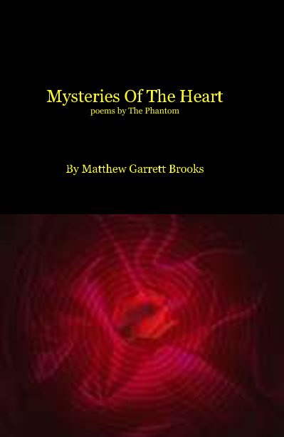 Ver Mysteries Of The Heart poems by The Phantom por Matthew Garrett Brooks