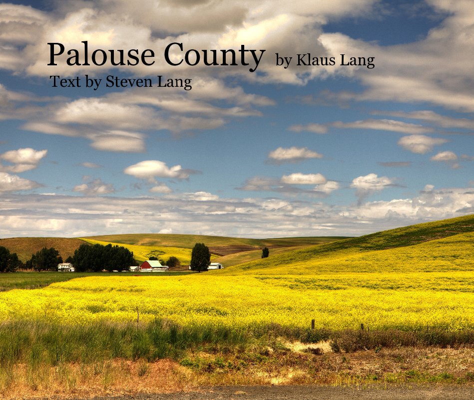 View Palouse County by Klaus Lang Text by Steven Lang by Klaus Lang