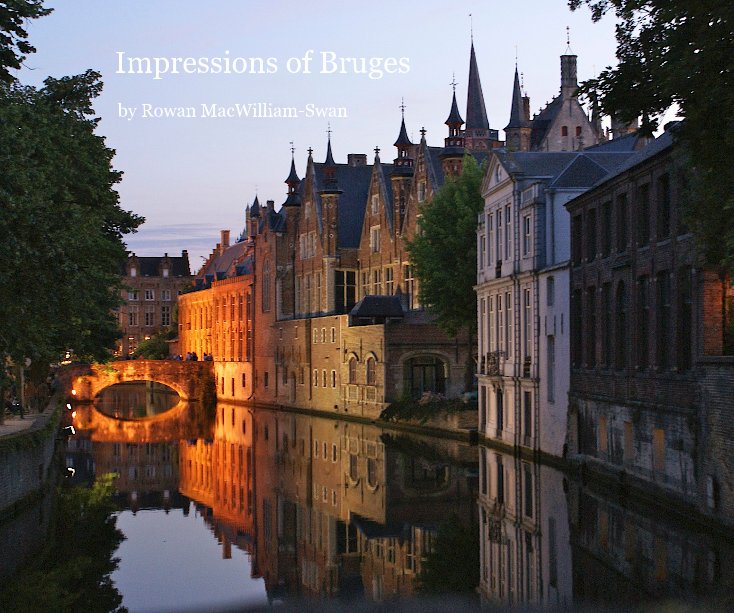View Impressions of Bruges by by Rowan MacWilliam-Swan