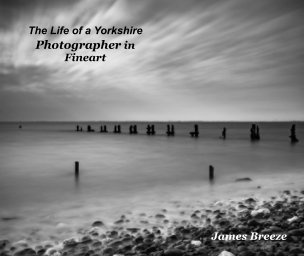 The Life of a Yorkshire Photographer in Fineart book cover