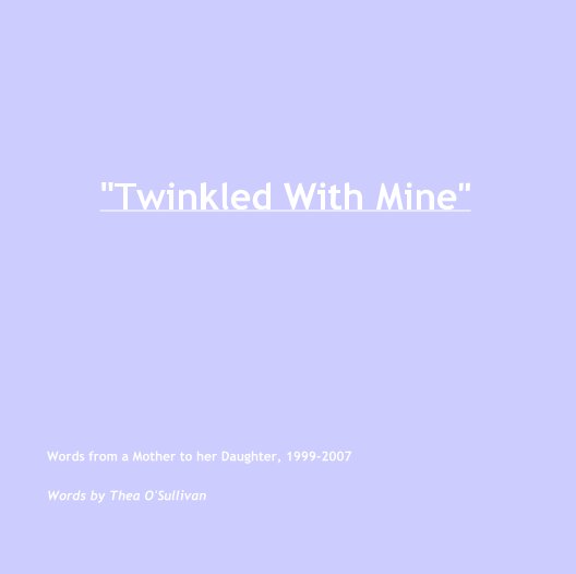Ver "Twinkled With Mine" por Words by Thea O'Sullivan