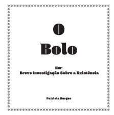 O BOLO - Breve Investigação Sobre a Existência book cover