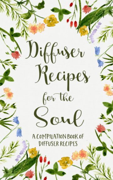 View Diffuser Recipes for the Soul by la morgan oils