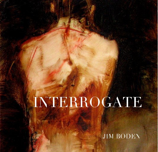 View INTERROGATE by JIM BODEN