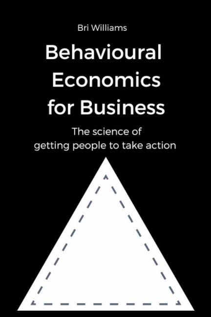 View Behavioural Economics for Business by Bri Williams