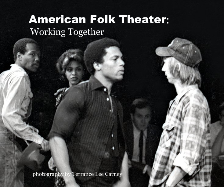 View American Folk Theater: Working Together by photography by Terrance Lee Carney