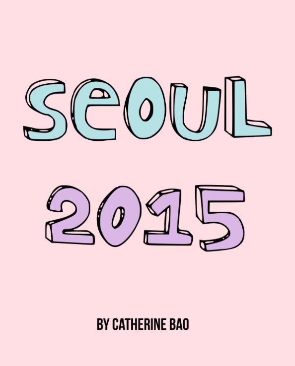 View SEOUL (2015) by Catherine Bao