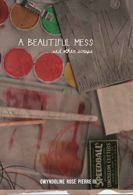 Ver A Beautiful Mess and Other Scraps por Gwyndoline Rose Pierre III