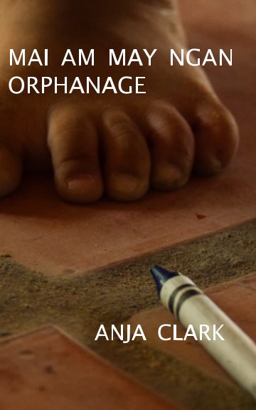 Ver MAI AM MAY NGAN ORPHANAGE por Anja Clark
