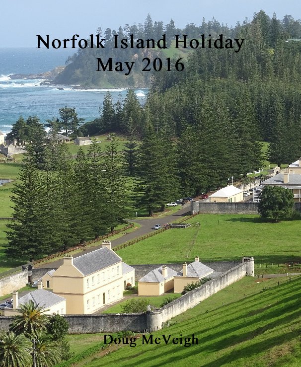 View Norfolk Island Holiday May 2016 by Doug McVeigh