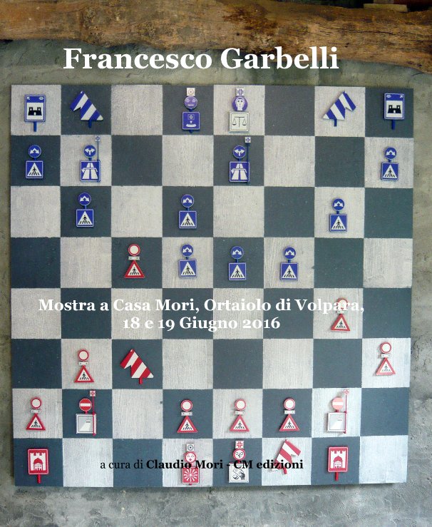 Ver Francesco Garbelli por a cura di Claudio Mori - CM edizioni