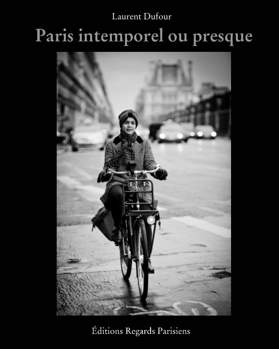 View Paris intemporel ou presque by Laurent DUFOUR