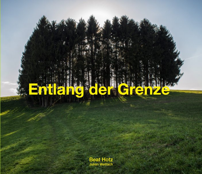 View Entlang der Grenze by Beat Hotz