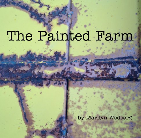 View The Painted Farm by Marilyn Wedberg
