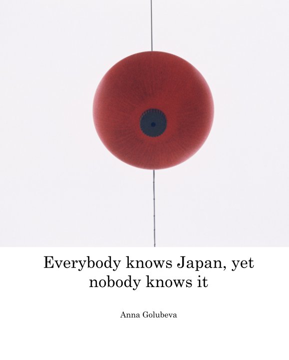 Ver Everybody knows Japan, yet nobody knows it por Anna Golubeva