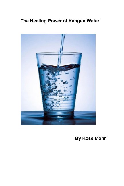 Ver THE HEALING POWER OF KANGEN WATER por ROSE MOHR