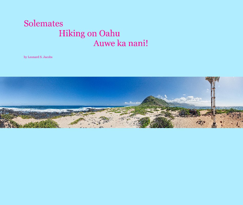 Ver Solemates Hiking on Oahu Auwe ka nani! por Leonard S. Jacobs