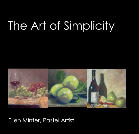 Ver The Art of Simplicity por Ellen Minter, Pastel Artist