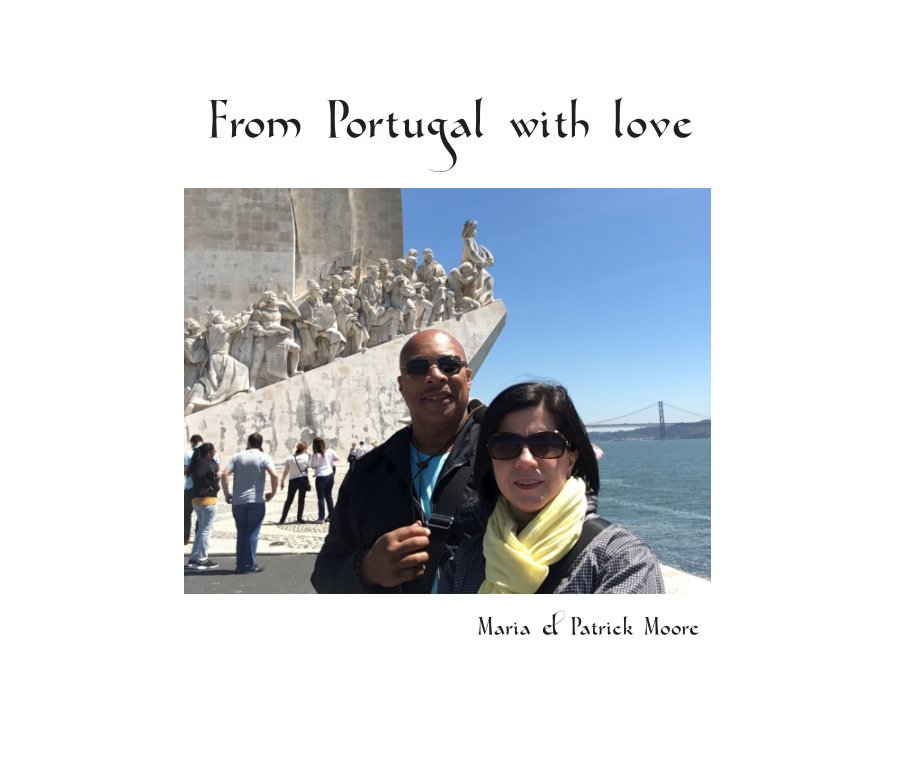 View From Portugal with Love - 2016 by Sylvia H. Gallegos