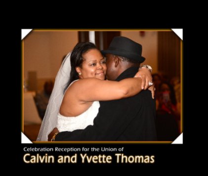The Celebration Reception for the Union of Calvin and Yvette Thomas book cover
