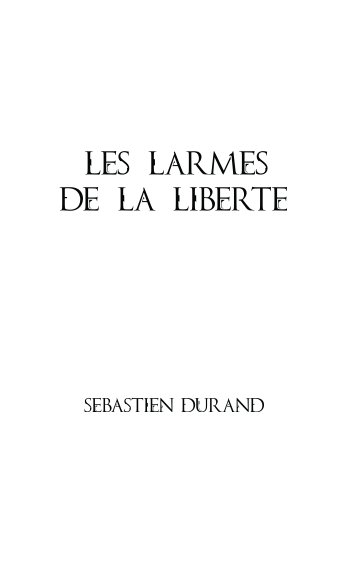 Ver Les Larmes de la Liberte por Sebastien Durand