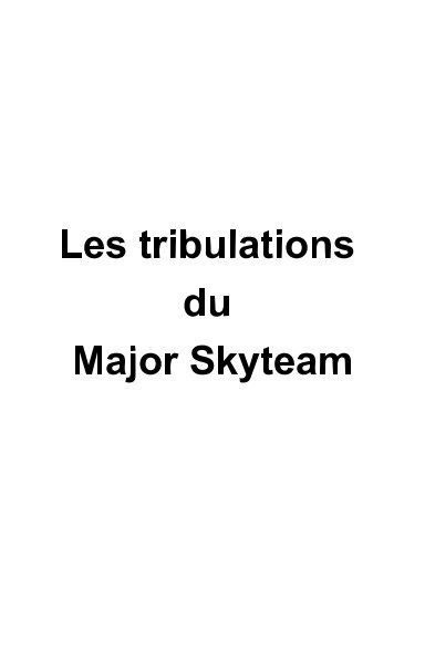 Bekijk Les tribulations du Major SKYTEAM op Pierre RAYMOND