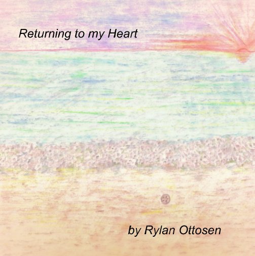 View Returning to my Heart by Rylan Ottosen