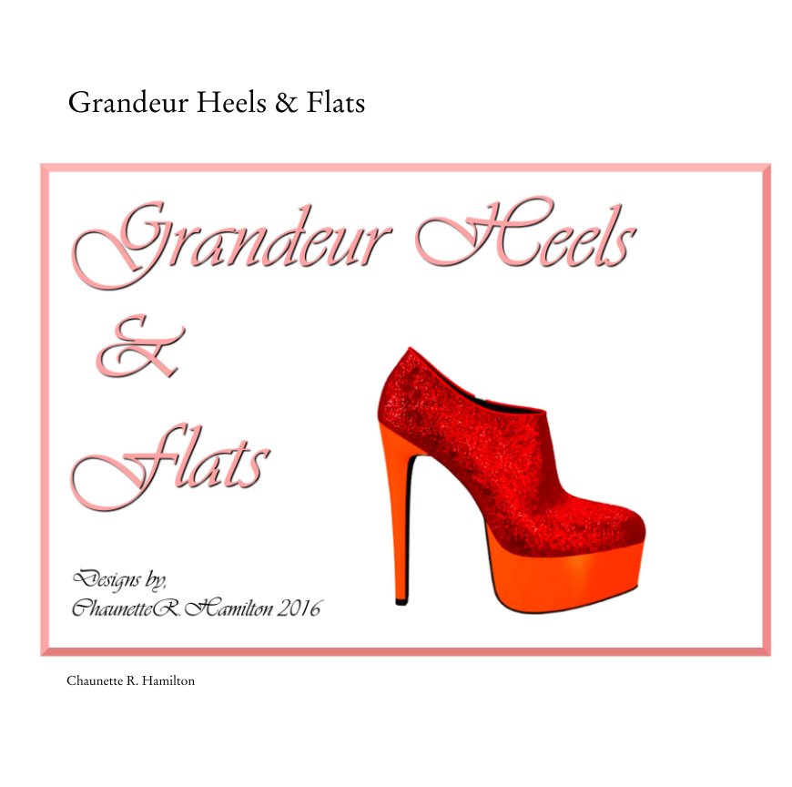 Ver Grandeur Heels & Flats por Chaunette R. Hamilton