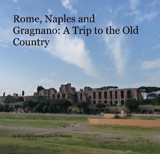 Rome, Naples and Gragnano: A Trip to the Old Country nach Reza Farivar and Lelio Di Martino anzeigen